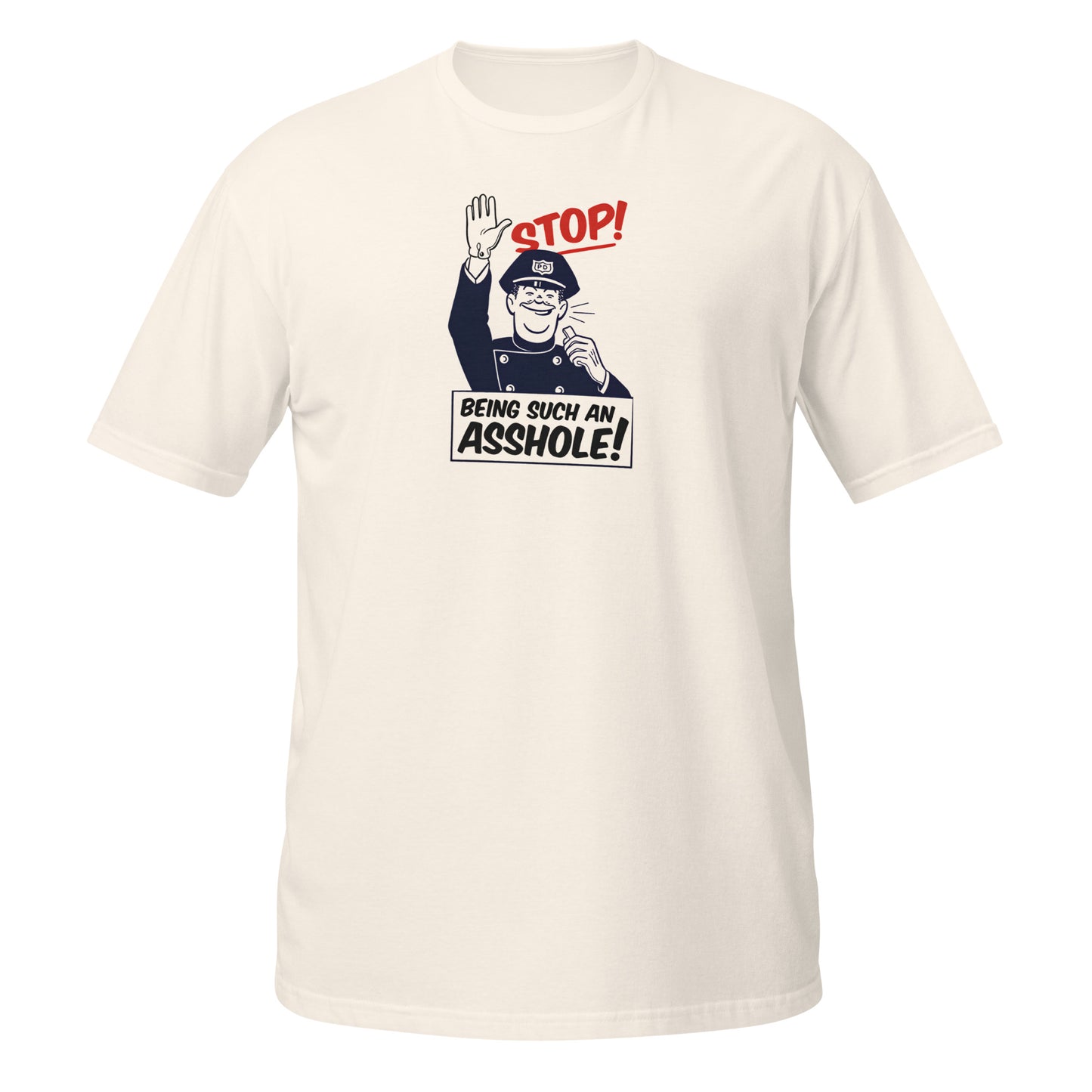 Stop Being Such An Asshole t-shirt — vintage 1960s retro police officer humor graphic inspired by a genuine Louisville Kentucky garage decal — funny novelty tee — Rod Shop Collective