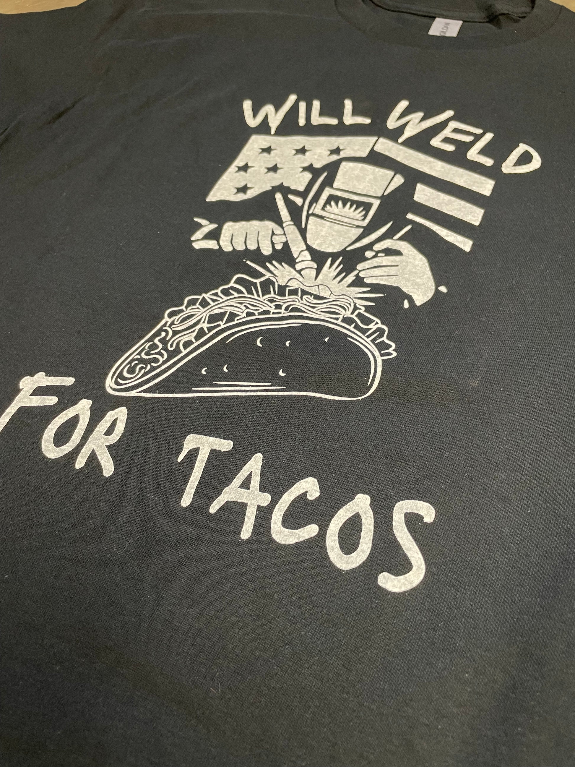 Will Weld for Tacos Welders Union Shirt. Support Blue Collar.