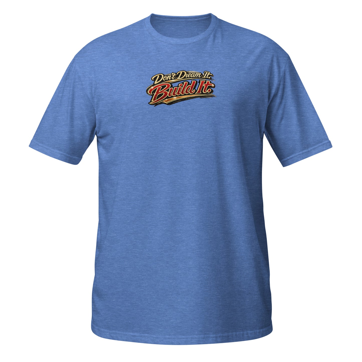 Don't Dream It Build It t-shirt — hot rod builder and fabricator motivational tee on blue — Rod Shop Collective — Louisville, Kentucky