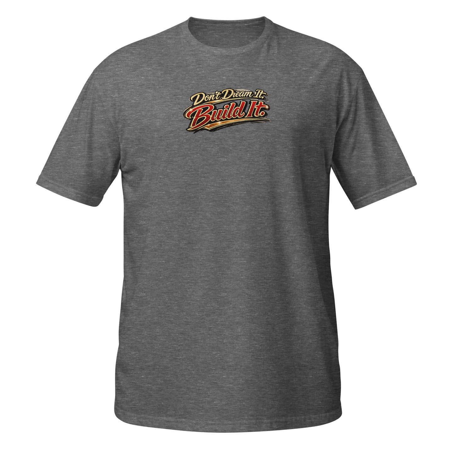 Don't Dream It Build It t-shirt — hot rod builder and fabricator motivational tee on graphite — Rod Shop Collective — Louisville, Kentucky