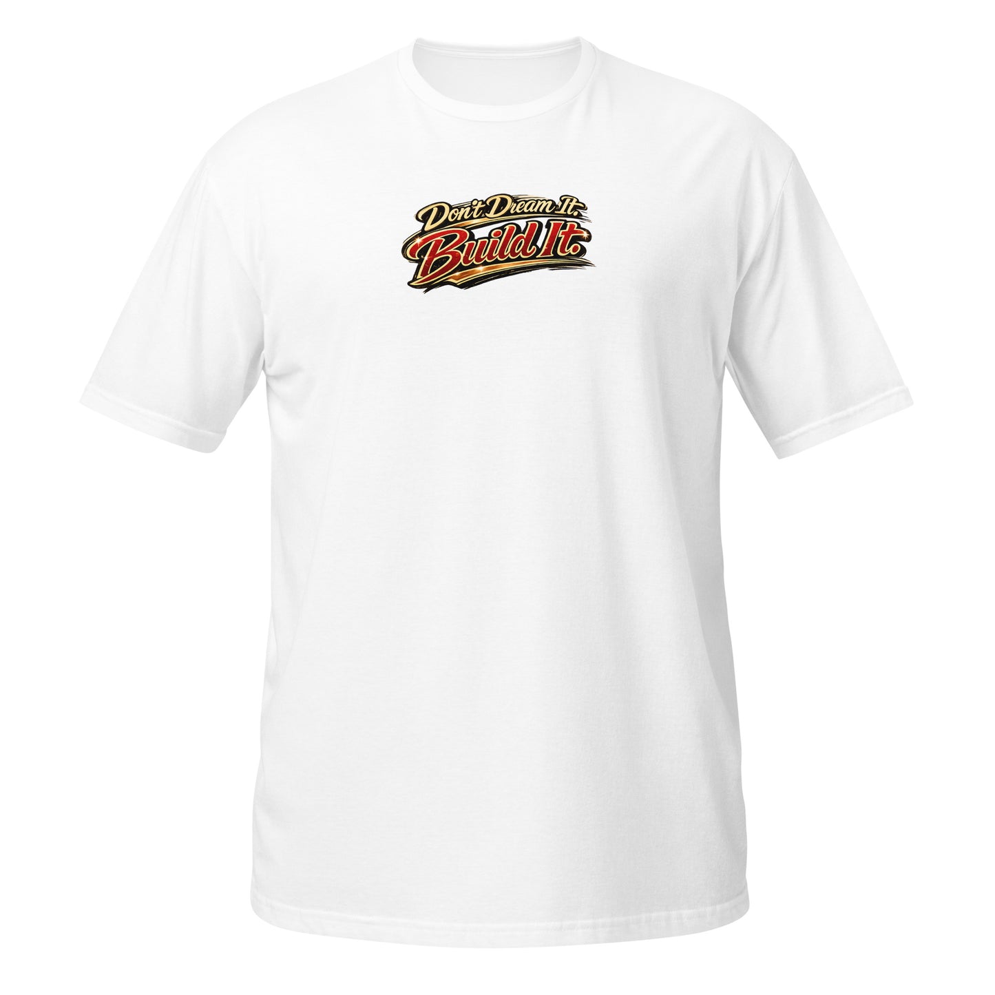 Don't Dream It Build It t-shirt — hot rod builder and fabricator motivational tee on white — Rod Shop Collective — Louisville, Kentucky