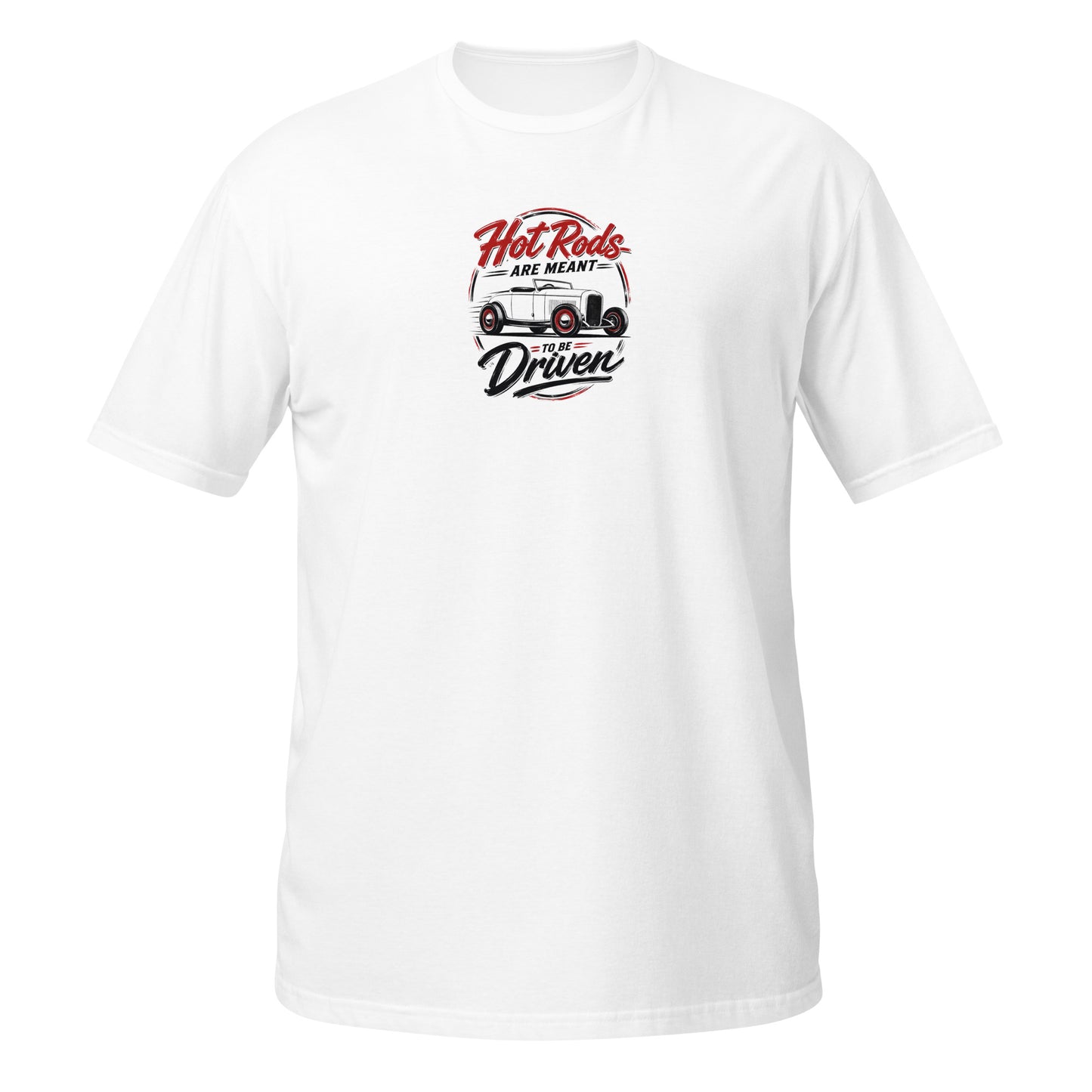 Hot Rods Are Meant To Be Driven t-shirt featuring a Ford Roadster — driver mentality anti trailer queen tee on black — Rod Shop Collective — Louisville, Kentucky