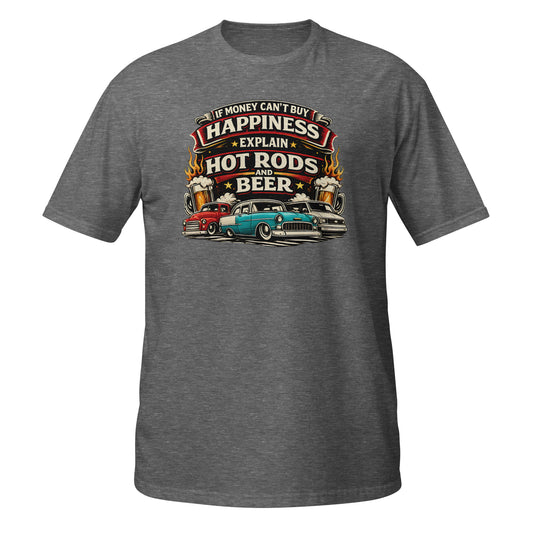 If Money Can't Buy Happiness Explain Hot Rods and Beer t-shirt — funny gearhead and beer lover humor tee on graphite — Rod Shop Collective — Louisville, Kentucky